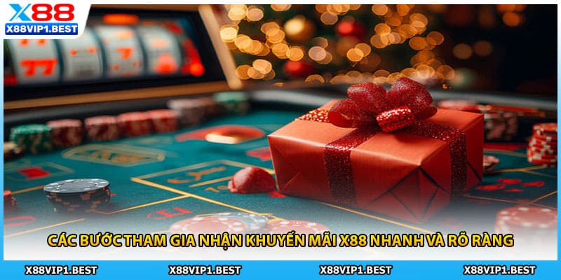 Các bước tham gia nhận khuyến mãi X88 nhanh và rõ ràng